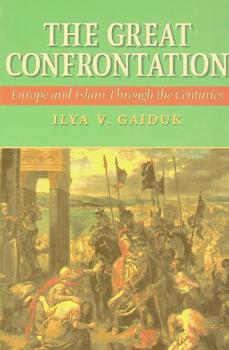  The great confrontation : Europe and Islam through the centuries