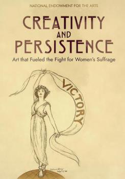  Creativity and persistence : art that fueled the fight for women's suffrage