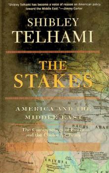  The stakes : America and the Middle East : the consequences of power and the choice for peace