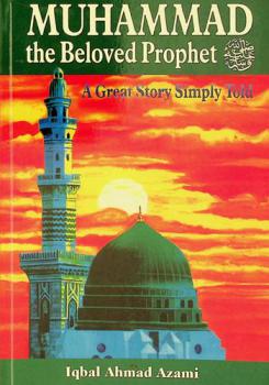  Muhammad, the beloved Prophet : a great story simply told
