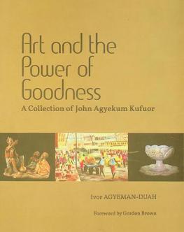  Art and the power of goodness : a collection of John Agyekum Kufuor