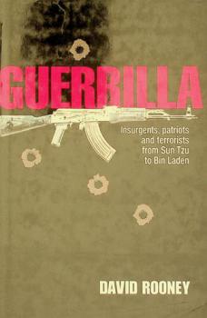  Guerrilla : insurgents, patriots, and terrorists from Sun Tzu to Bin Laden