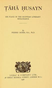  Ṭāhā Ḥusayn : his place in the Egyptian literary renaissance
