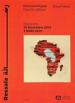  Ressala : Mohamed Arejdal = رسالة : محمد أرجدال : exposition 28 Decembre 2019-3 Mars 2020