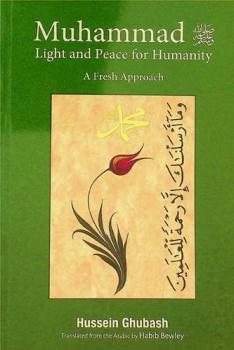  Muhammad صلى الله عليه وسلم : light and peace for humanity : a fresh approach