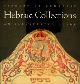  Library of Congress Hebraic collections : an illustrated guide