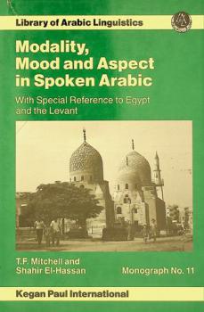  Modality, mood, and aspect in spoken Arabic : with special reference to Egypt and the Levant