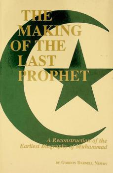  The making of the last prophet : a reconstruction of the earliest biography of Muhammad
