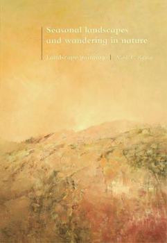  Seasonal landscapes and wandering in nature : landscape painting
