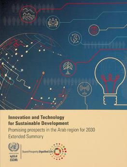  Innovation and technology for sustainable development : Promising prospects in the Arab region for 2030