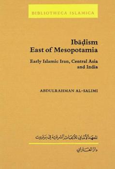  Ibāḍ̣ism east of Mesopotamia : early Islamic Iran, Central Asia and India