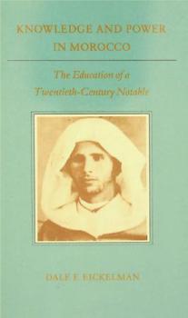  Knowledge and power in Morocco : the education of a twentieth-century notable