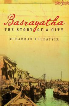 Basrayatha : the story of a city