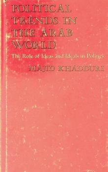  Political trends in the Arab world : the role of ideas and ideals in politics