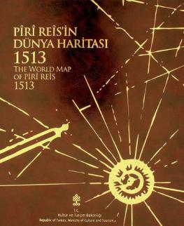 Pîrî Reîs'in dünya haritası 1513 = The world map of Pîrî Reîs 1513