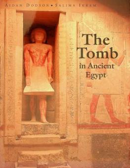  The tomb in Ancient Egypt : royal and private sepulchres from the early dynastic period to the Romans