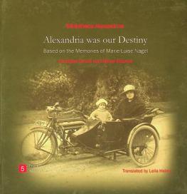  Alexandria was our destiny : based on the memories of Marie-Luise Nagel