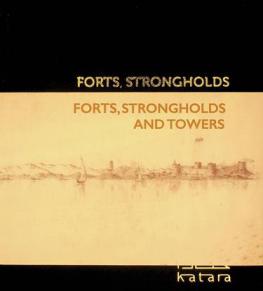  Forts, strongholds and towers : a documentary study of historical and heritage sites in qatar