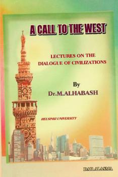 A call to the West : lectures on the dialogue of civilizations