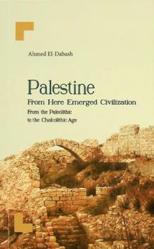  Palestine from here emerged civilization from the paleolithic to the chalcolithic age