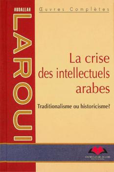  La crise des intellectuels arabes : traditionalisme ou historicisme?
