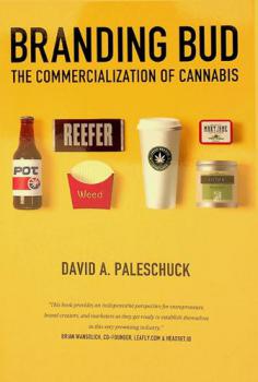  Branding bud : the commercialization of cannabis