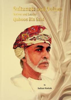  Sultanate and sultan : nation and leader : Qaboos Bin Said, Sultan of Oman / by Sultan Hattab