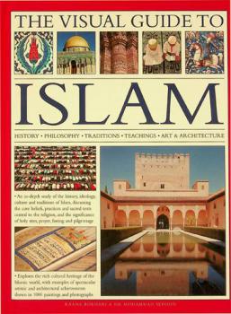 The visual guide to Islam : history, philosophy, traditions, teachings, art & architecture