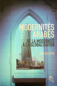  Modernités arabes : de la modernité à la globalisation