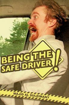  Being the safe driver ! : behind the wheel! The new road safety novel book !