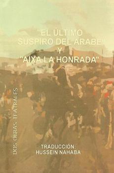  'El ultimo suspiro del Árabe' y. 'Aixa la honrada'