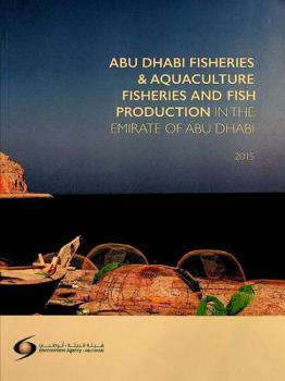 Abu Dhabi fisheries & aquaculture fisheries and fish production in the Emirate of Abu Dhabi 2015