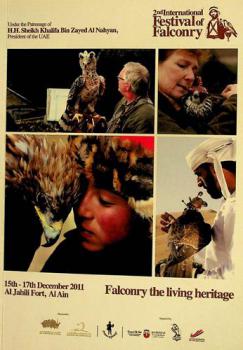  Falconry the living heritage : 2nd International Festival of Falconry : 15th-17th December 2011, Al Jahili Fort, Al Ain