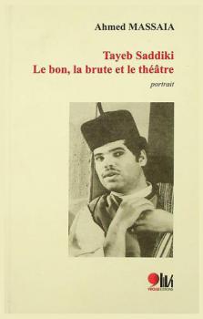  Tayeb Saddiki : le bon, la brute et le théâtre : portrait
