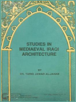  Studies in mediaeval Iraqi architecture = دراسات في العمارة العراقية في العصور الوسطى