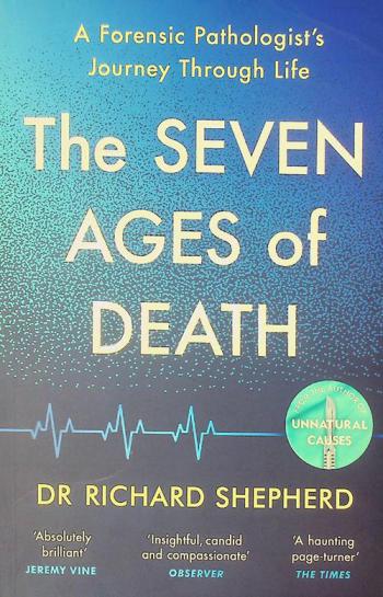  The seven ages of death : a forensic pathologist's journey through life