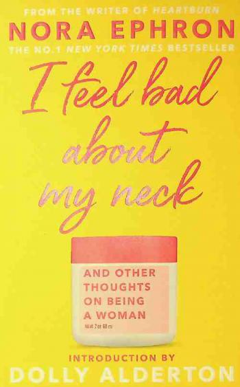 I feel bad about my neck : and other thoughts on being a woman