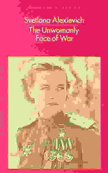  The unwomanly face of war