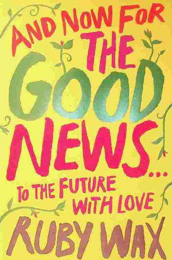  And now for the good news... : to the future with love