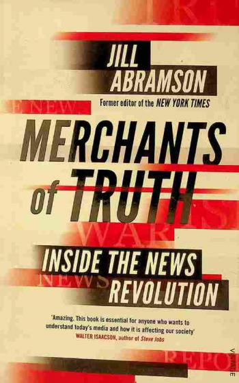  Merchants of truth : inside the news revolution