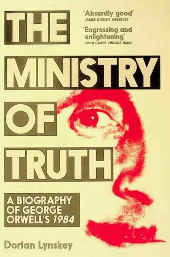  The ministry of truth : a biography of George Orwell's 1984