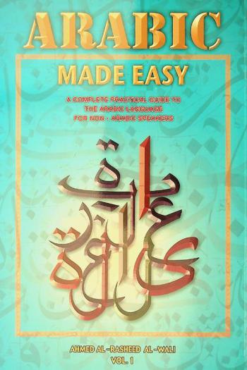  Arabic made easy : a complete practical guide to the Arabic language