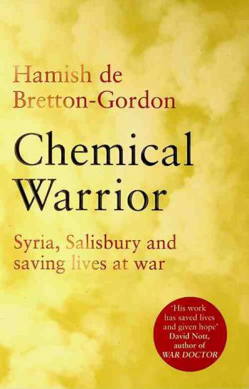 Chemical warrior : Syria, Salisbury and saving lives at war