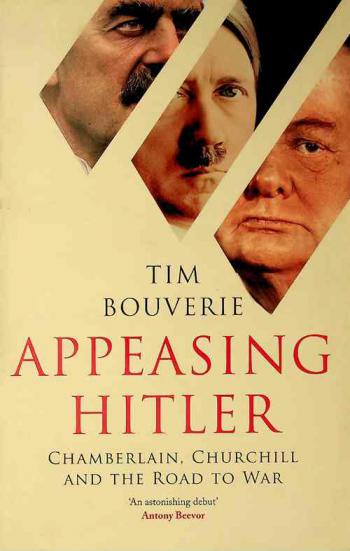 Appeasing Hitler : Chamberlain, Churchill and the road to war