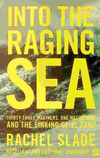  Into the raging sea : thirty-three mariners, one megastorm and the sinking of the El Faro