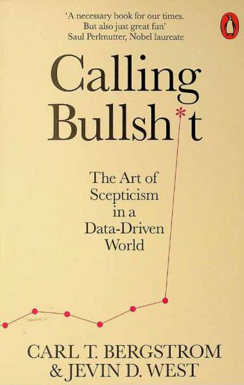 Calling bullshit : the art of scepticism in a data-driven world