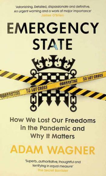  Emergency state : how we lost our freedoms in the pandemic and why it matters