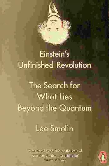  Einstein's unfinished revolution : the search for what lies beyond the quantum