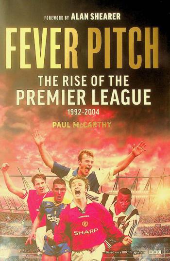  Fever pitch : the rise of the Premier League 1992-2004