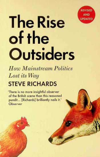  The rise of the outsiders : how mainstream politics lost its way